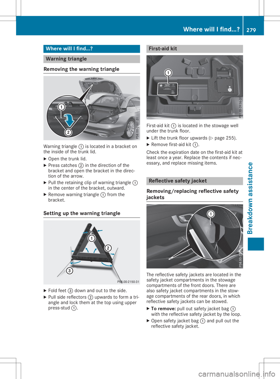 MERCEDES-BENZ SL CLASS 2020 Owners Manual Where
willIfind...? Warning
triangle
Removi ngthe warni ngtriangle Warni
ngtriangl e0043 isloca tedinabracket on
the insid eof the trunk lid.
X Open thetrunk lid.
X Press catches 0044inthe direction o MERCEDES-BENZ SL CLASS 2020 Owners Manual Where
willIfind...? Warning
triangle
Removi ngthe warni ngtriangle Warni
ngtriangl e0043 isloca tedinabracket on
the insid eof the trunk lid.
X Open thetrunk lid.
X Press catches 0044inthe direction o