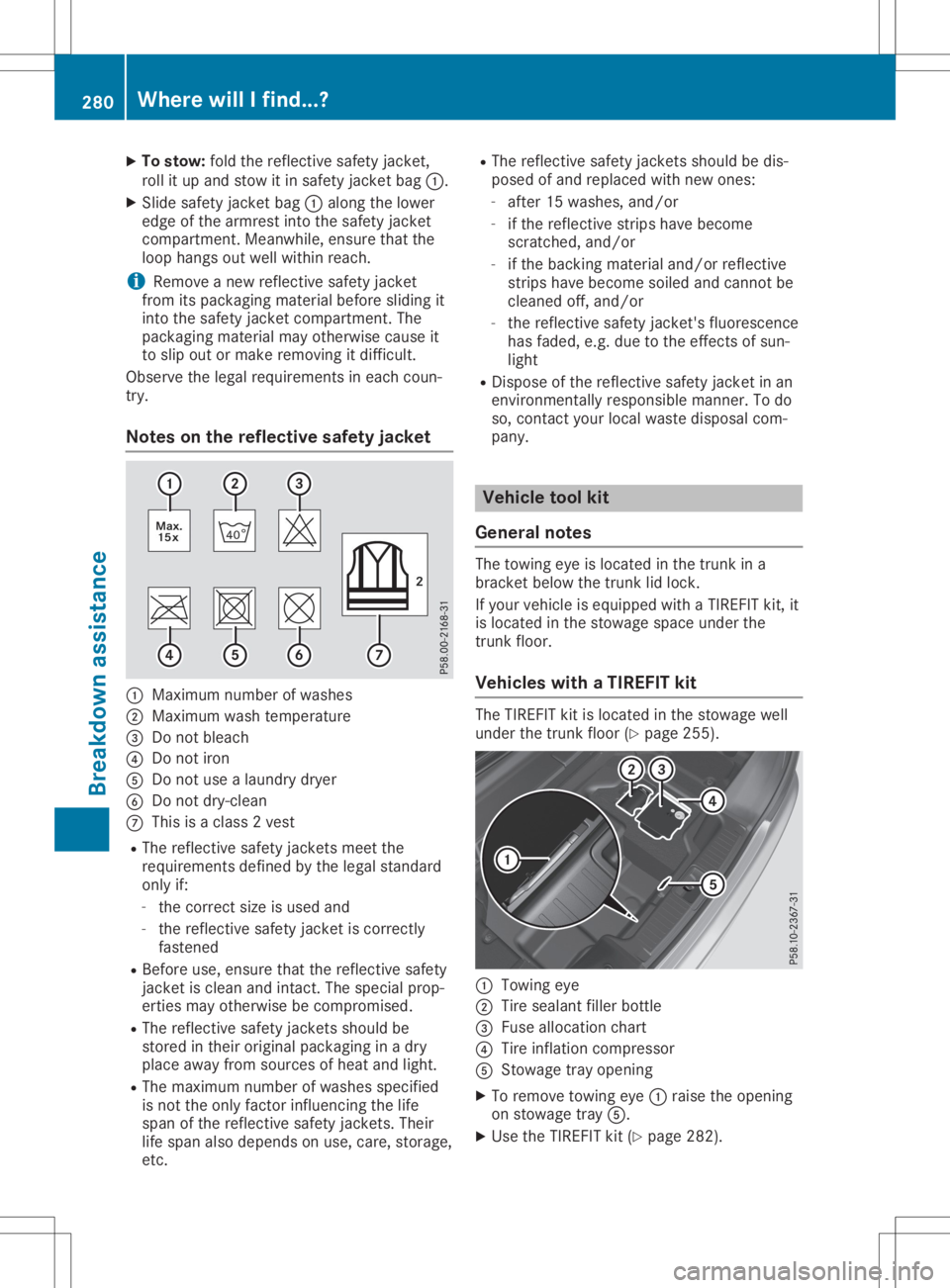 MERCEDES-BENZ SL CLASS 2020  Owners Manual X
To sto w:foldthe reflecti vesafety jacke t,
rol lit up and stow itin safety jacke tba g0043 .
X Sli de safety jacke tba g0043 along thelowe r
ed ge ofthe arm restinto thesafety jacke t
comp artment.