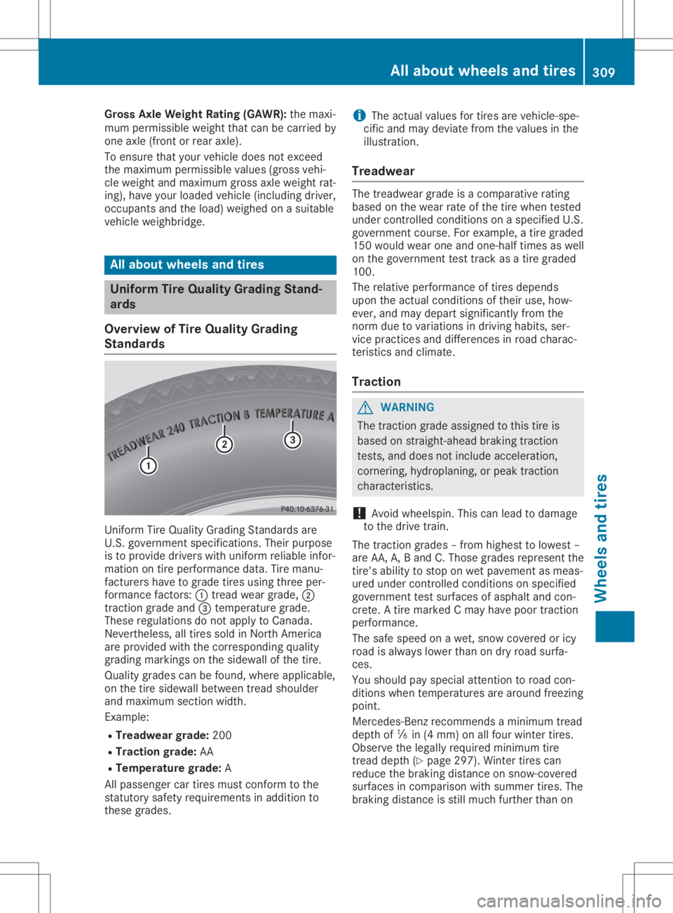 MERCEDES-BENZ SL CLASS 2020  Owners Manual Gross
AxleWeig htRating (GAWR) :the maxi-
mum permiss iblewei ght that canbecarried by
one axle (front orrear axle) .
To ensure thatyourvehicle doesnotexceed
the maximu mpermiss iblevalu es(gross vehi