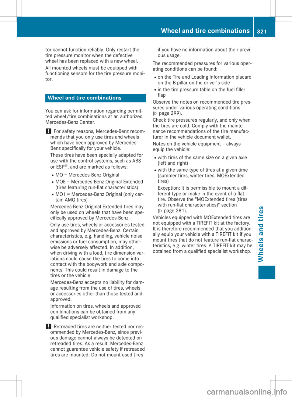 MERCEDES-BENZ SL CLASS 2020 Owners Manual tor
cann otfunctio nrel iabl y. Onl yres tartthe
tire pressu remoni torwhen the defecti ve
wh eelha sbe en rep laced with anew wheel.
All mou nted wheelsmu stbe equipp ed with
fu nctio ningsenso rsfor MERCEDES-BENZ SL CLASS 2020 Owners Manual tor
cann otfunctio nrel iabl y. Onl yres tartthe
tire pressu remoni torwhen the defecti ve
wh eelha sbe en rep laced with anew wheel.
All mou nted wheelsmu stbe equipp ed with
fu nctio ningsenso rsfor