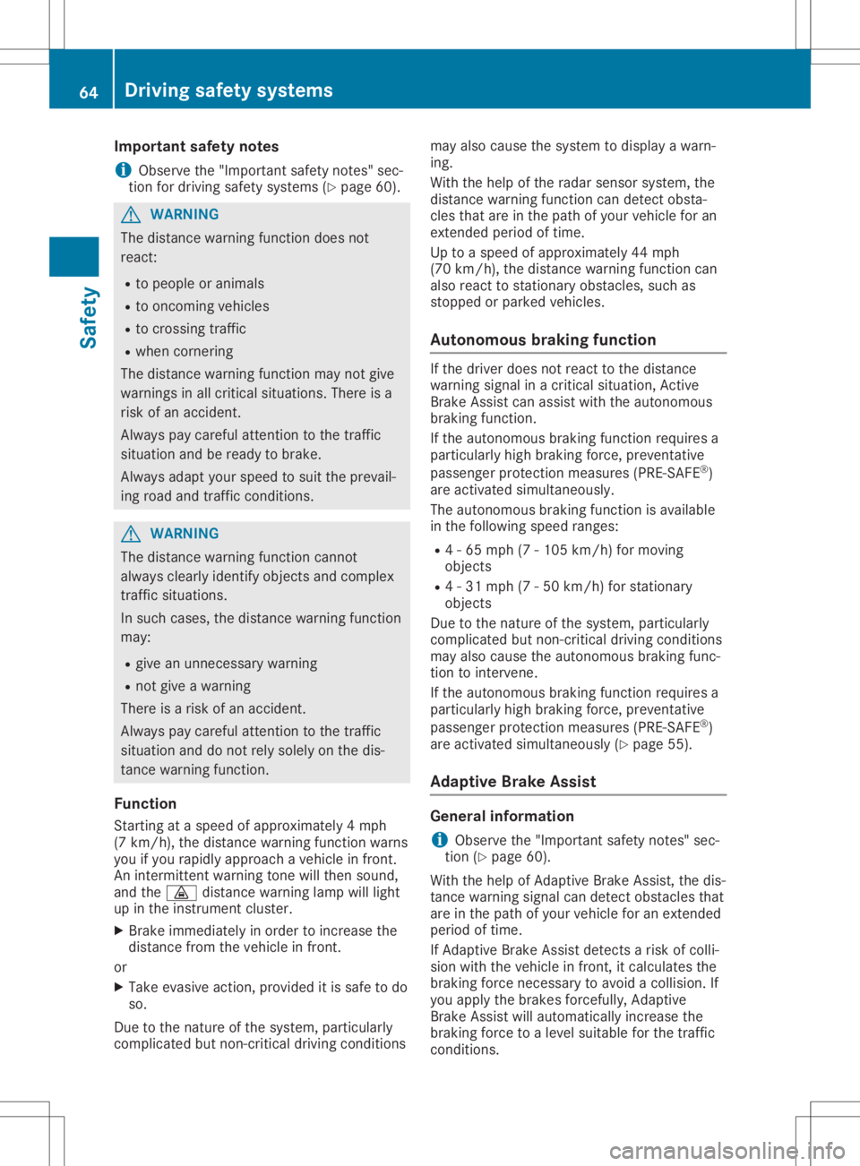 MERCEDES-BENZ SL CLASS 2020  Owners Manual Imp
ortant safety notes
i Obs
erveth e"Im portantsafe tyno tes" sec -
tio nfor driv ingsafe tysyst ems (Ypage 60). G
WAR
NING
The distancewarn ingfunction does not
reac t:
R to peop leor anim 