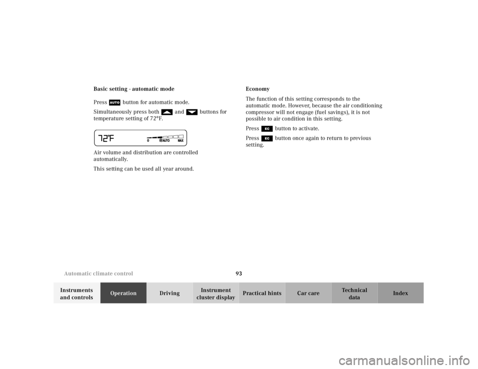 MERCEDES-BENZ SL CLASS 2000  Owners Manual 93 Automatic climate control
Technical
data Instruments 
and controlsOperationDrivingInstrument 
cluster displayPractical hints Car care Index Basic setting - automatic mode
Press U button for automat