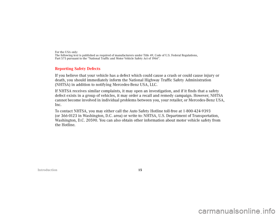 MERCEDES-BENZ SL CLASS 2002 User Guide 15 Introduction
For the USA only:
The following text is published as required of manufacturers under Title 49, Code of U.S. Federal Regulations,
Part 575 pursuant to the “National Traffic and Motor 