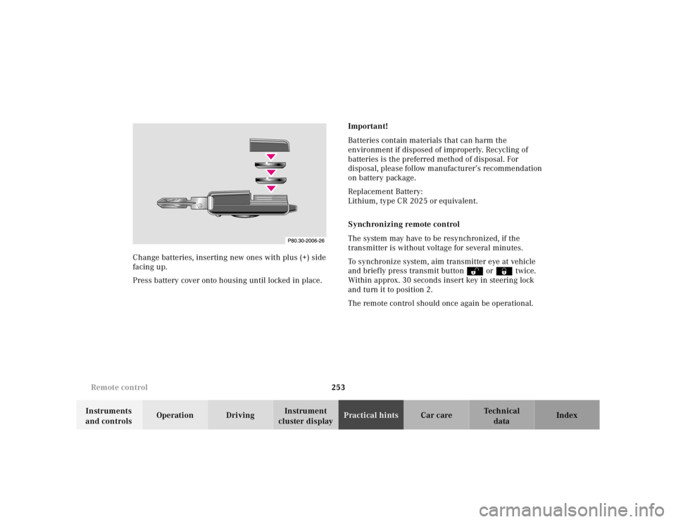 MERCEDES-BENZ SL CLASS 2002  Owners Manual 253 Remote control
Te ch n ica l
data Instruments 
and controlsOperation DrivingInstrument 
cluster displayPractical hintsCar care Index Change batteries, inserting new ones with plus (+) side 
facing