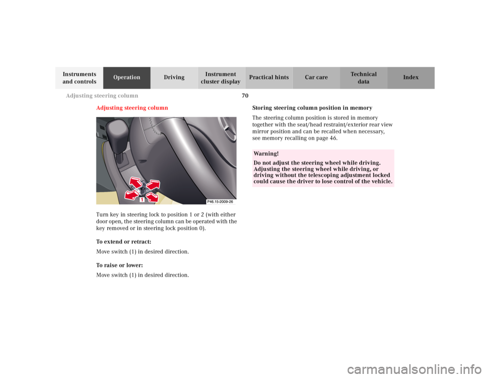 MERCEDES-BENZ SL CLASS 2002 Manual PDF 70 Adjusting steering column
Te ch n ica l
data Instruments
and controlsOperationDrivingInstrument
cluster displayPractical hints Car care Index
Adju st in g steerin g c olu mn
Turn key in steering MERCEDES-BENZ SL CLASS 2002 Manual PDF 70 Adjusting steering column
Te ch n ica l
data Instruments
and controlsOperationDrivingInstrument
cluster displayPractical hints Car care Index
Adju st in g steerin g c olu mn
Turn key in steering