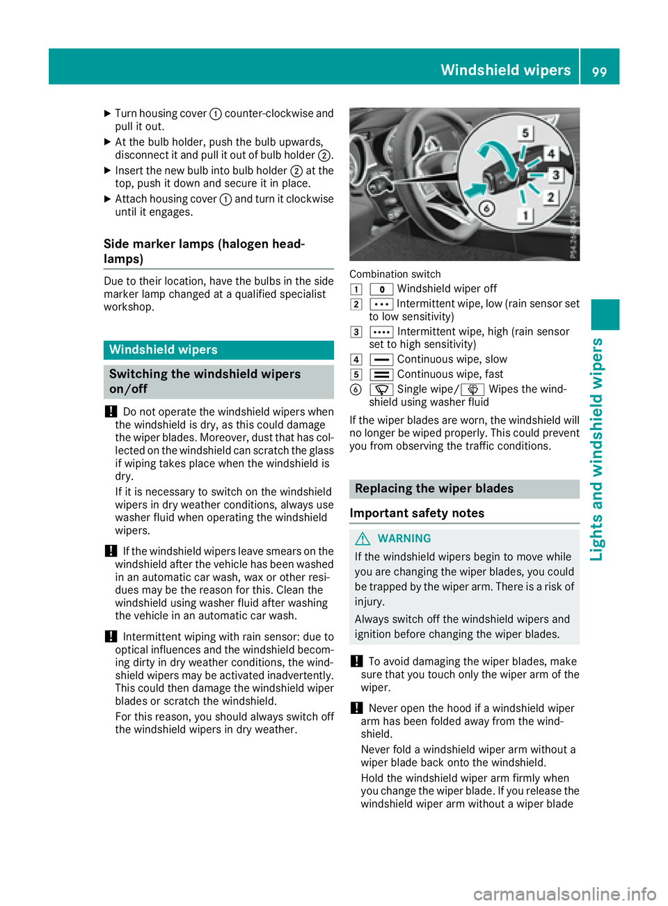 MERCEDES-BENZ SLC 2017  Owners Manual X
Turn housing cover �C counter-clockwise and
pull it out. X
At the bulb holder, push the bulb upwards,
disconnect it and pull it out of bulb holder �D .X
Insert the new bulb into bulb holder �D at th