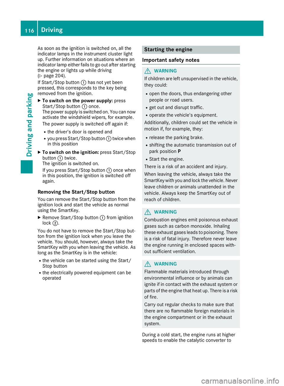 MERCEDES-BENZ SLC 2017  Owners Manual As soo na st he ignition is switched on, al lt he
indicator lamps in the instrument cluster light
up .F urther informatio nons it uations where an
indicator lamp either fails to go ou ta fte rs tartin