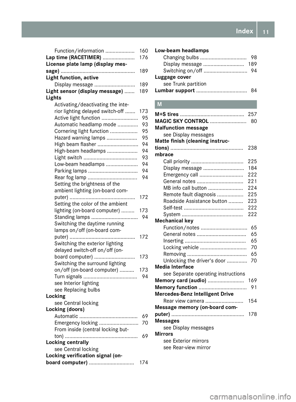 MERCEDES-BENZ SLC 2017 User Guide Function/information .................... 160
Lap time (RACETIMER) ...................... 176
License plate lamp (displa ym es-
sage) ................................................... 189
Light func MERCEDES-BENZ SLC 2017 User Guide Function/information .................... 160
Lap time (RACETIMER) ...................... 176
License plate lamp (displa ym es-
sage) ................................................... 189
Light func