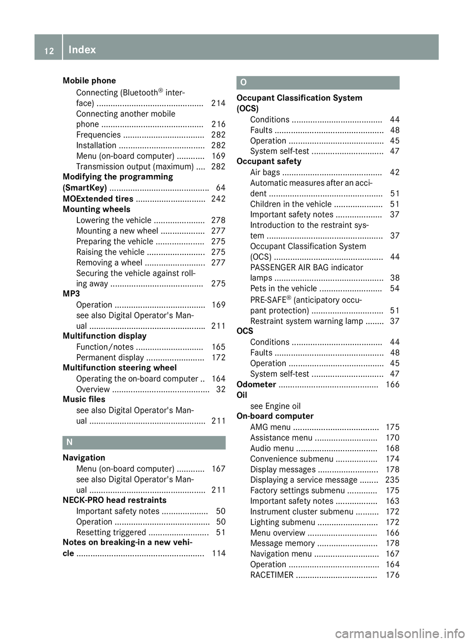 MERCEDES-BENZ SLC 2017  Owners Manual Mobile phone
Connecting (Bluetooth ®
inter-
face) ............................................. .2 14
Connecting another mobile
phone ............................................ 216
Frequencies ....