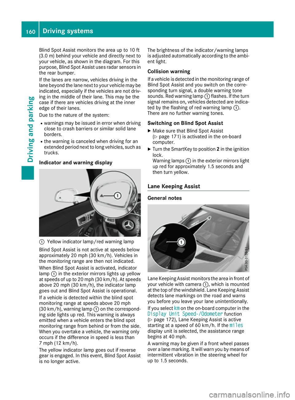 MERCEDES-BENZ SLC 2017  Owners Manual Blind Spot Assist monitors the are aupto10f t
(3.0 m) behind your vehicle and directly nex tt o
your vehicle, as shown in the diagram. For this
purpose, Blind Spot Assist uses radar sensor si n
the re