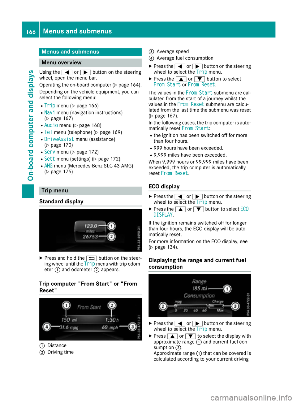 MERCEDES-BENZ SLC 2017  Owners Manual Menus and submenus
Menu overview Using the �Y or �e button on the steering
wheel, open the menu bar.
Operating the on-board compute r( Y
pag e1 64).
Depending on the vehicl ee quipment, you can
select