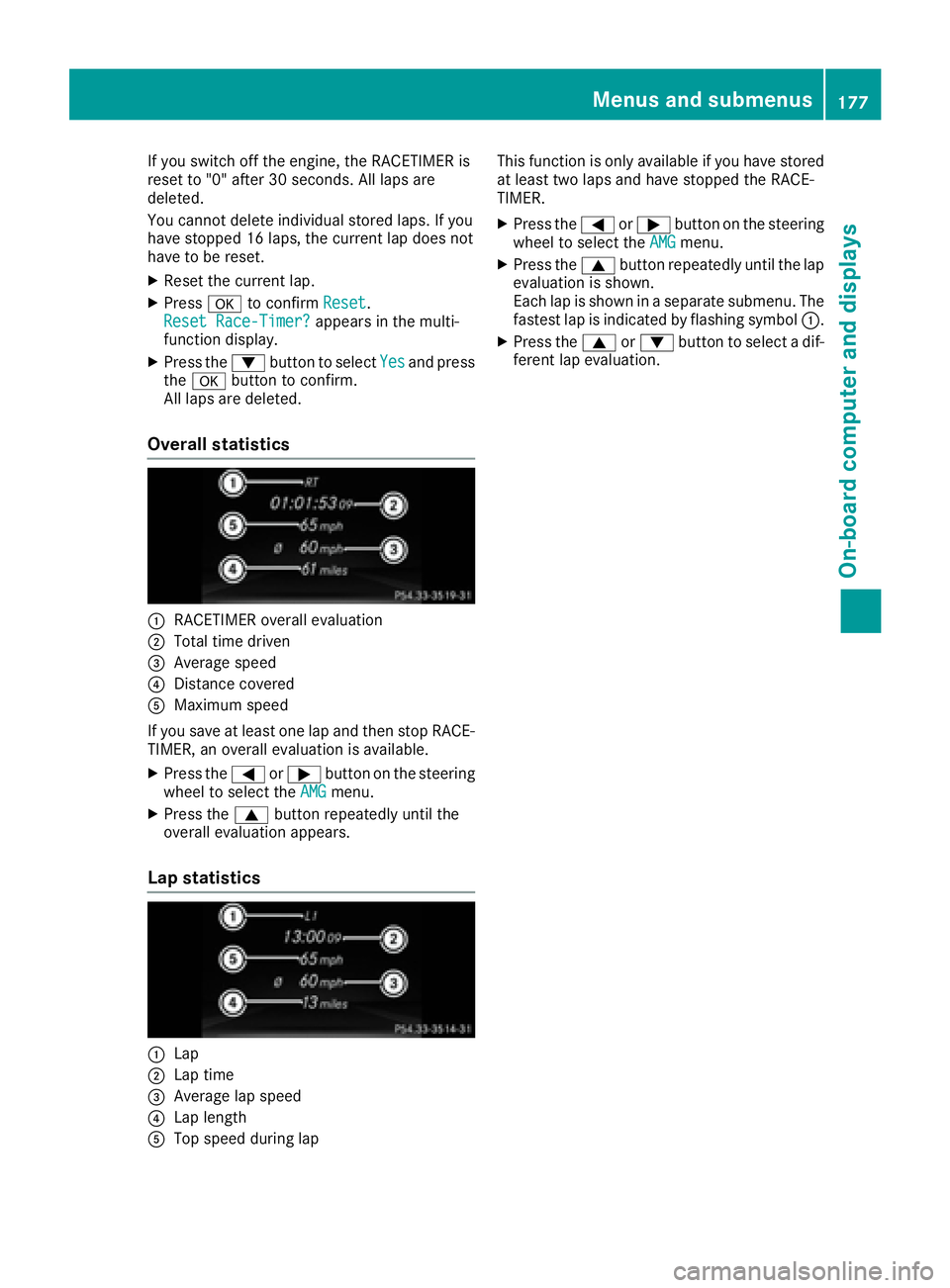 MERCEDES-BENZ SLC 2017  Owners Manual If you switch off the engine, the RACETIMER is
reset to "0" after 30 seconds. All lap sa re
deleted.
You cannot delete individual stored laps. If you
have stopped 16 laps, the current lap does