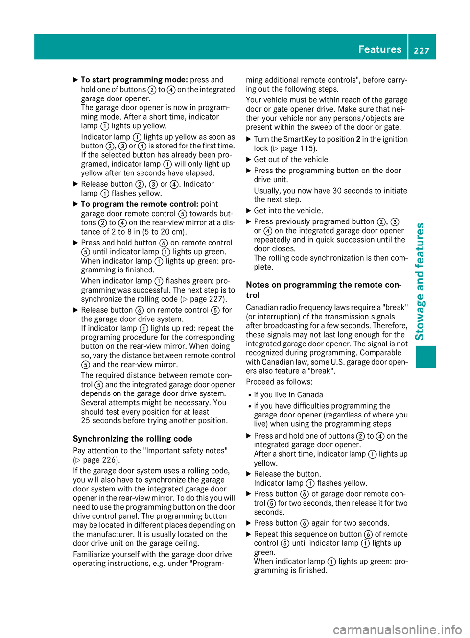 MERCEDES-BENZ SLC 2017  Owners Manual X
To start programmin gm ode: press and
hol do ne of buttons �D to �