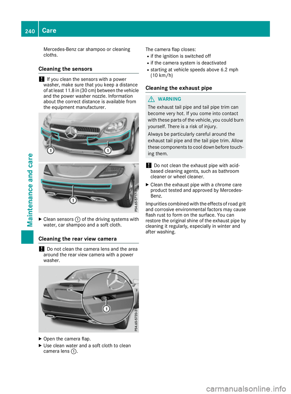 MERCEDES-BENZ SLC 2017 Owners Manual Mercedes-Ben zc ar shampoo or cleaning
cloths.
Cleanin gt he sensors
! If you clean the sensors with ap ower
washer, make sure that you keep ad istance
of at least 11.8 in (30 cm) between the vehicle
MERCEDES-BENZ SLC 2017 Owners Manual Mercedes-Ben zc ar shampoo or cleaning
cloths.
Cleanin gt he sensors
! If you clean the sensors with ap ower
washer, make sure that you keep ad istance
of at least 11.8 in (30 cm) between the vehicle