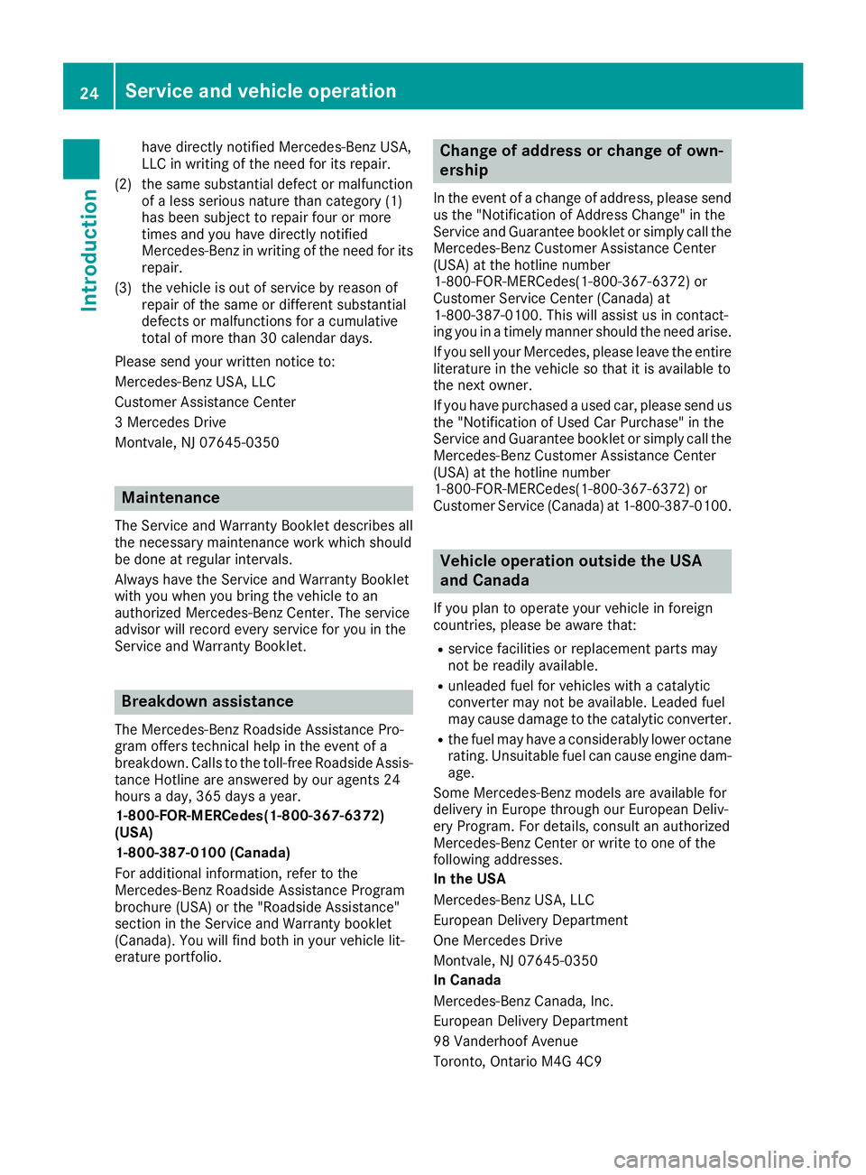 MERCEDES-BENZ SLC 2017 Owners Manual have directly notified Mercedes-Ben zU SA,
LLC in writing of the need for its repair.
(2) the same substantial defect or malfunction
of al ess serious nature than category (1)
has been subject to repa MERCEDES-BENZ SLC 2017 Owners Manual have directly notified Mercedes-Ben zU SA,
LLC in writing of the need for its repair.
(2) the same substantial defect or malfunction
of al ess serious nature than category (1)
has been subject to repa