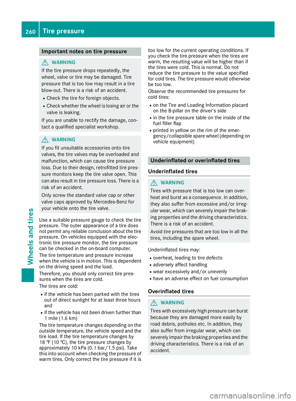 MERCEDES-BENZ SLC 2017  Owners Manual Important notes on tire pressure
G WARNIN G
If th et ir ep ressur ed rops repeatedly, th e
wheel, valv eort ir em ay be damaged. Tir e
pressur et ha tist oo low may result in at ir e
blow-out .T her e