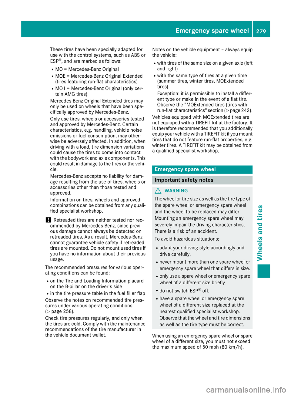 MERCEDES-BENZ SLC 2017 Owners Manual These tires have been specially adapted for
use with the control systems, such as ABS or
ESP ®
,a nd are marked as follows:R
MO = M ercedes-Benz OriginalR
MOE = M ercedes-Benz Original Extended
(tire MERCEDES-BENZ SLC 2017 Owners Manual These tires have been specially adapted for
use with the control systems, such as ABS or
ESP ®
,a nd are marked as follows:R
MO = M ercedes-Benz OriginalR
MOE = M ercedes-Benz Original Extended
(tire