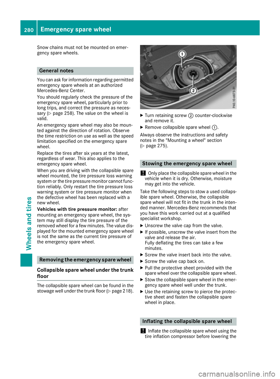 MERCEDES-BENZ SLC 2017 Owners Manual Snow chains mus tn ot be mounted on emer-
gency spare wheels.
General notes You can as kf or information regarding permitted
emergency spare wheel satana ut horized
Mercedes-Benz Center.
You shoul dr MERCEDES-BENZ SLC 2017 Owners Manual Snow chains mus tn ot be mounted on emer-
gency spare wheels.
General notes You can as kf or information regarding permitted
emergency spare wheel satana ut horized
Mercedes-Benz Center.
You shoul dr
