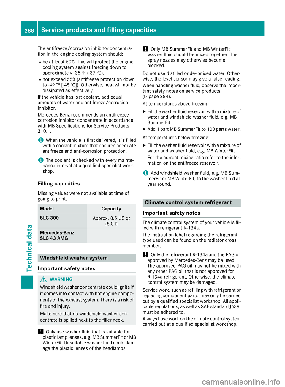 MERCEDES-BENZ SLC 2017 Owners Manual The antifreeze/corrosion inhibitor concentra-
tion in the engine cooling system should: R
be at least 50%. This will protec tt he engine
cooling system against freezin gd own to
approximately -35 ‡( MERCEDES-BENZ SLC 2017 Owners Manual The antifreeze/corrosion inhibitor concentra-
tion in the engine cooling system should: R
be at least 50%. This will protec tt he engine
cooling system against freezin gd own to
approximately -35 ‡(