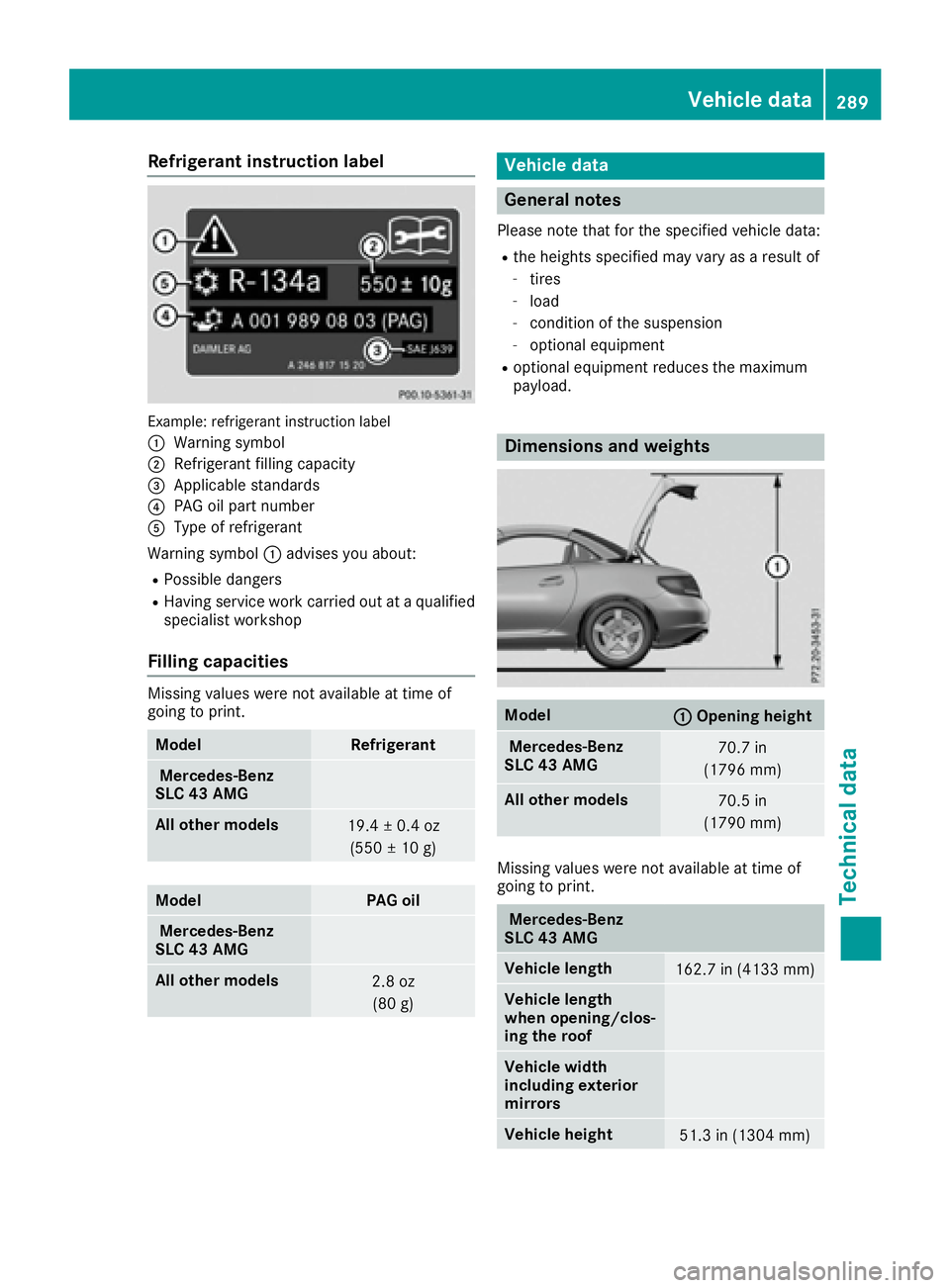 MERCEDES-BENZ SLC 2017  Owners Manual Refrigerant instructio nl abel
Example :r efrigerant instruction label
�C
Warning symbol�D
Refrigerant filling capacity�