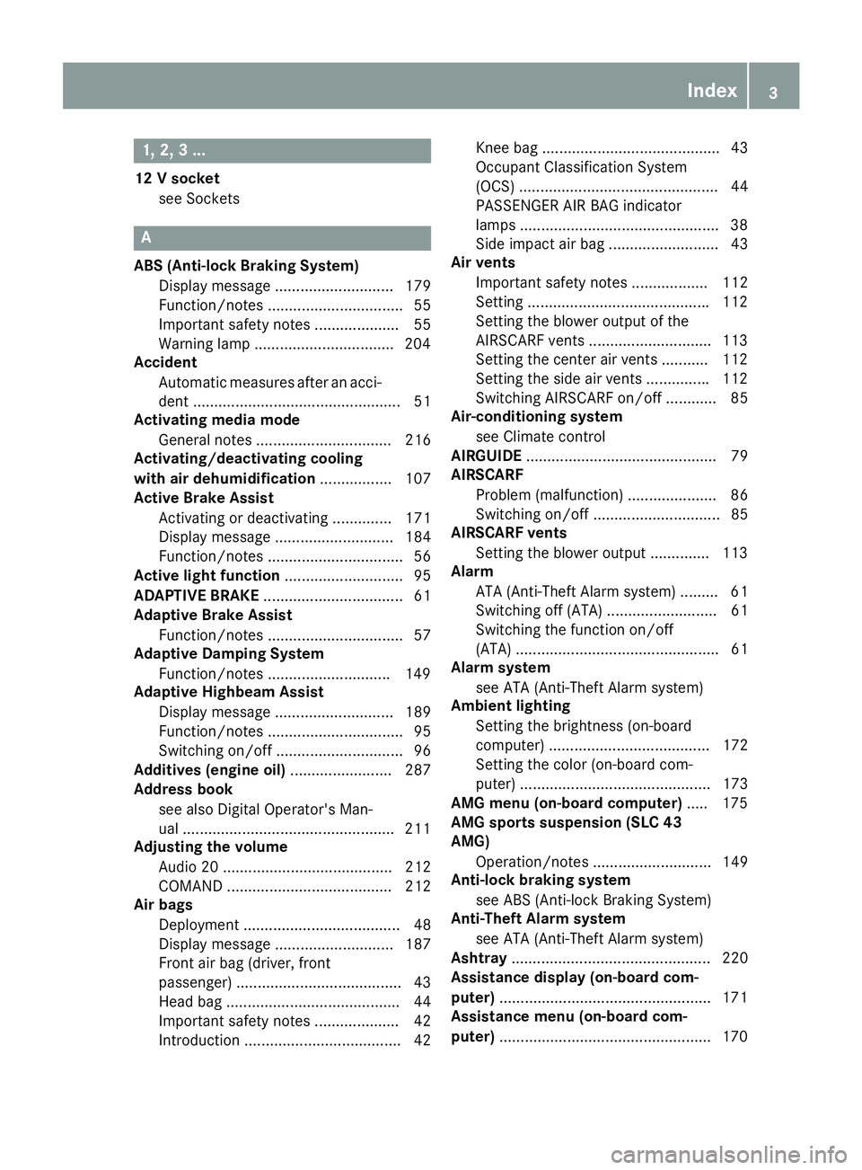 MERCEDES-BENZ SLC 2017  Owners Manual 1, 2, 3. ..12 Vs ocket
see Sockets
A ABS (Anti-lock Braking System)
Display message ............................ 179
Function/notes ................................ 55
Important safety notes .........