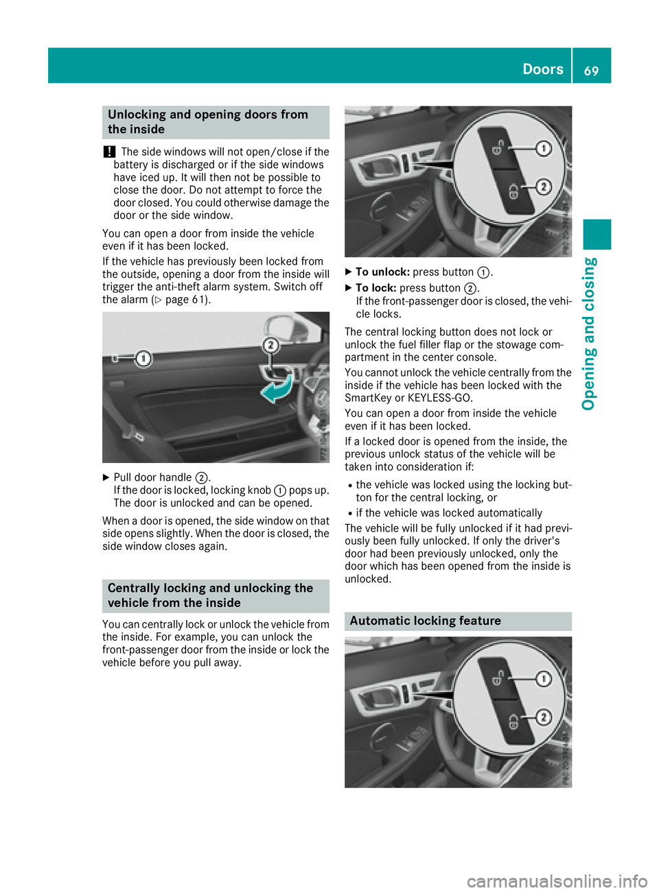 MERCEDES-BENZ SLC 2017 Manual PDF Unlocking and opening doors from
the inside
! The side windows will not open/close if the
battery is discharged or if the side windows
have iced up. It will then not be possible to
close the door. Do 