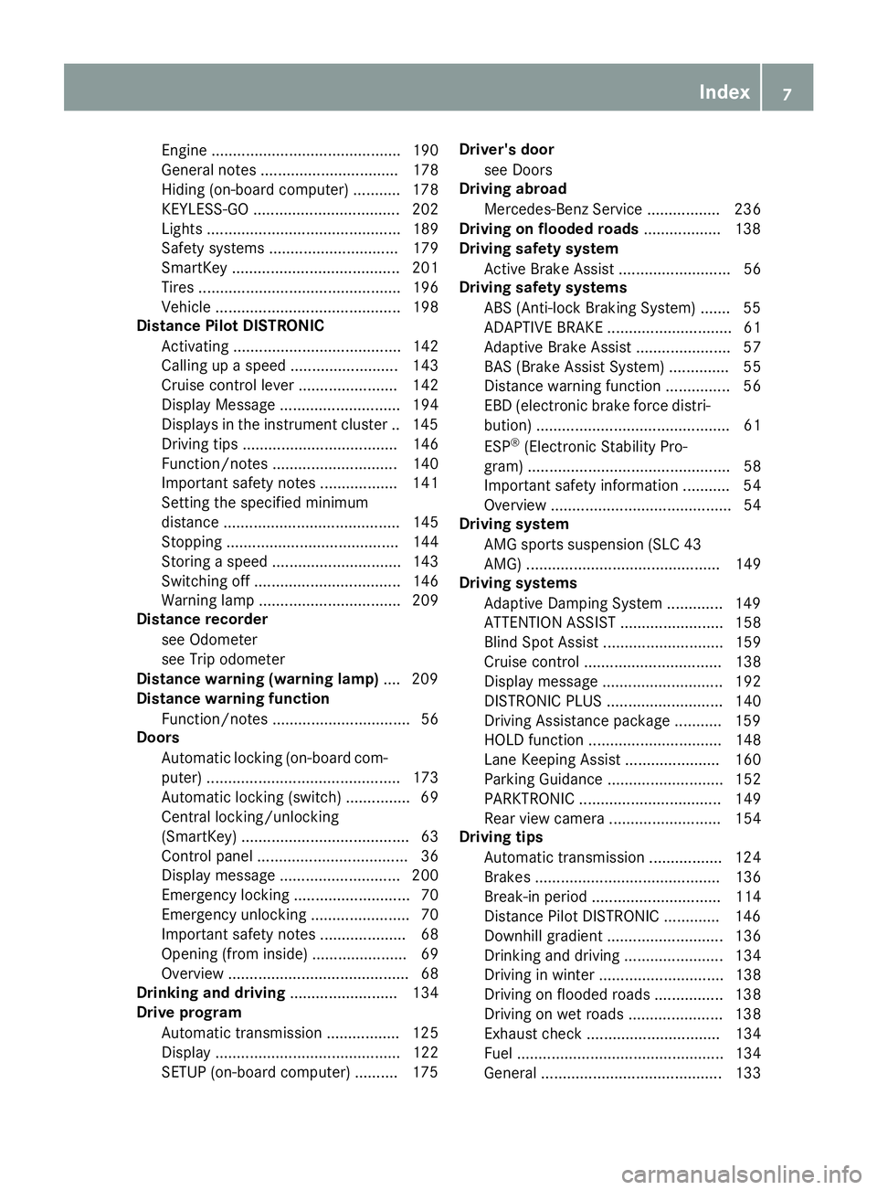 MERCEDES-BENZ SLC 2017  Owners Manual Engine ............................................ 190
Genera ln ote s. ............................... 178
Hiding (on-boar dc omputer) ........... 178
KEYLESS-G O. ................................. 