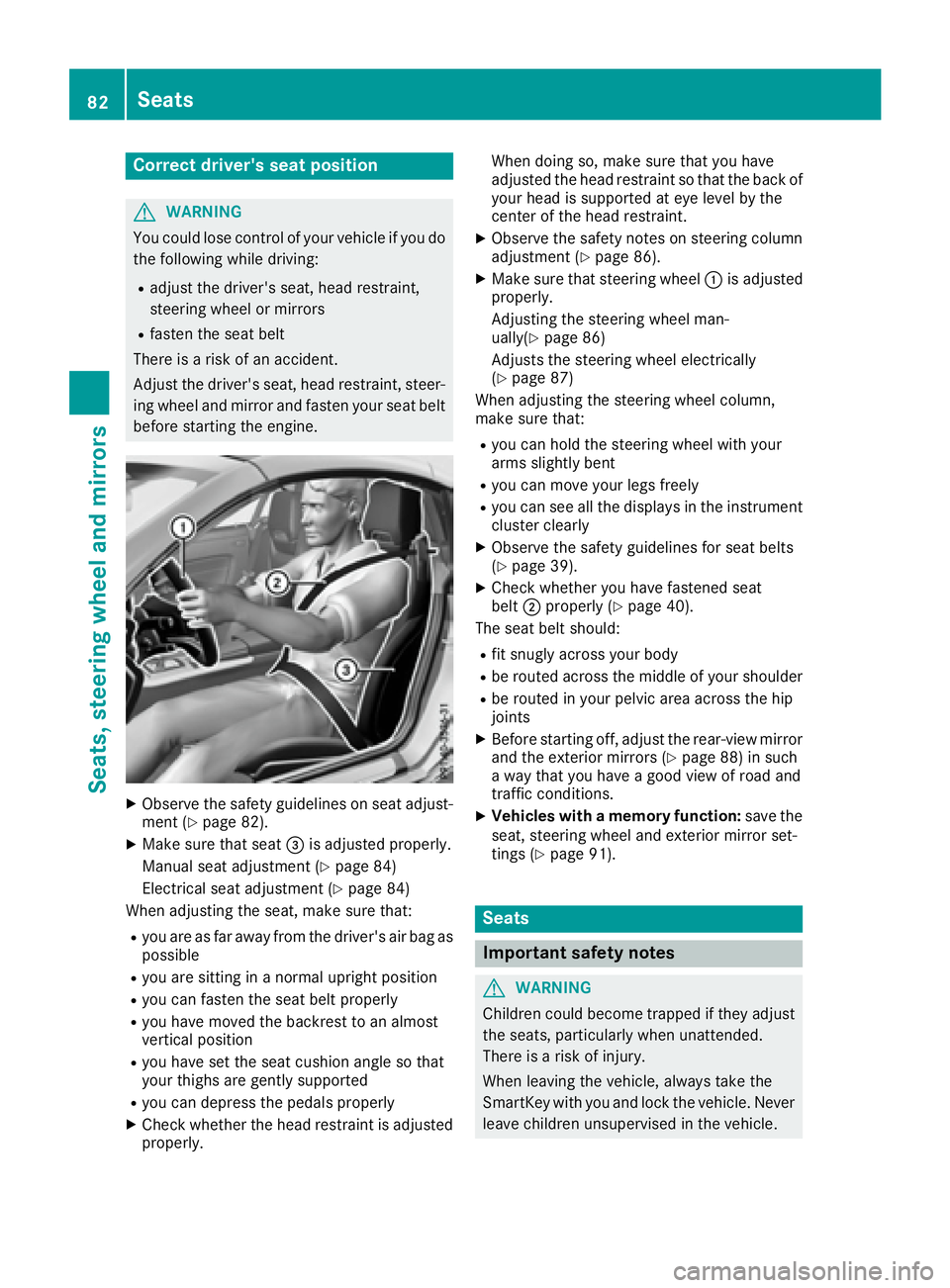 MERCEDES-BENZ SLC 2017 Manual Online Correct driver's seat position
G WARNING
You coul dl ose control of your vehicle if you do
th ef ollowin gw hile driving:R
adjust th ed river' ss eat ,h ead restraint,
steering wheel or mirror
