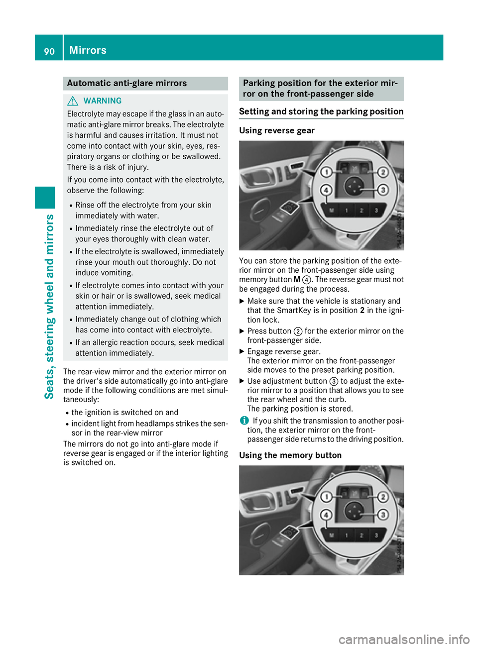 MERCEDES-BENZ SLC 2017  Owners Manual Aut oma ti ca nti-glar em irror s
G WARNIN G
Electrolyt em ay escape if th eg las sinana uto -
matic anti-glare mirror breaks .T he electrolyt e
is harmful and causes irritation .Itm us tn ot
come int