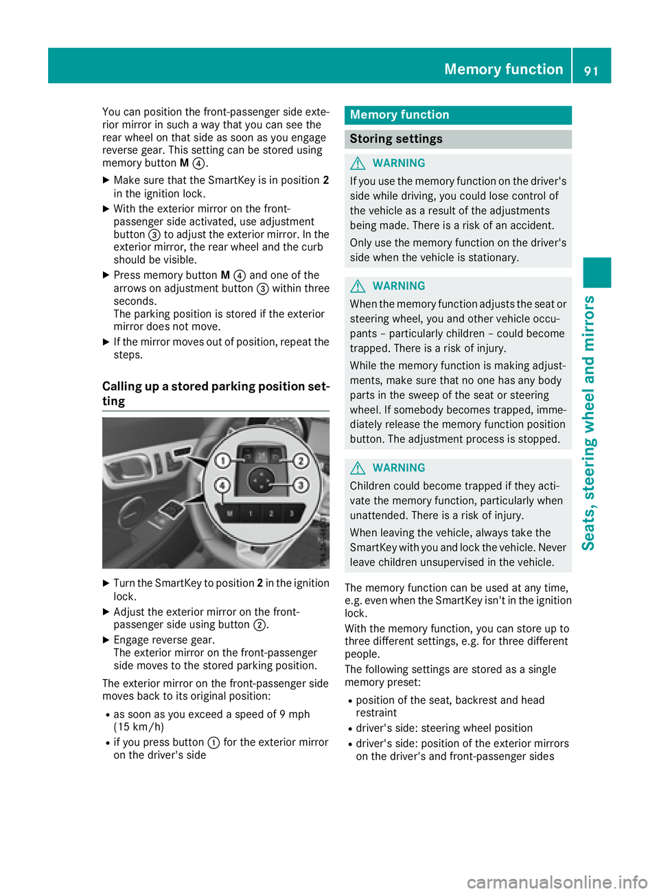 MERCEDES-BENZ SLC 2017  Owners Manual You can position the front-passenger side exte-
rior mirror in such aw ay that you can see the
rear wheel on that side as soon as you engage
reverse gear. This settin gc an be stored using
memory butt