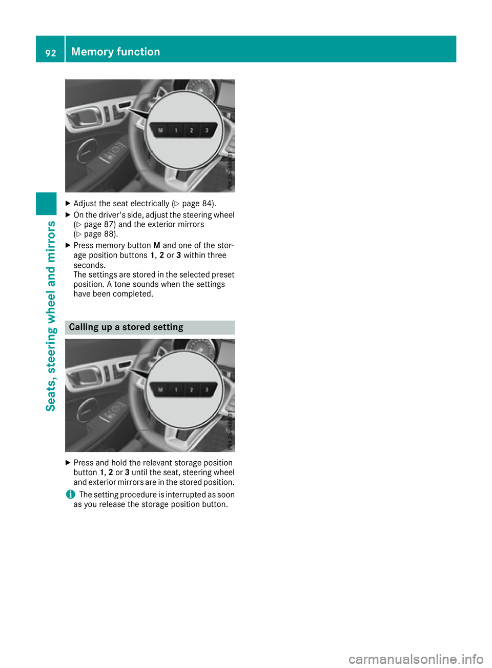 MERCEDES-BENZ SLC 2017  Owners Manual X
Adjust the sea te le ctrically ( Y
page 84).X
On the driver's side ,a dj us tt he steering wheel
( Y
page 87 )a nd the exterio rm irrors
( Y
page 88).X
Press memory button M and one of the stor-