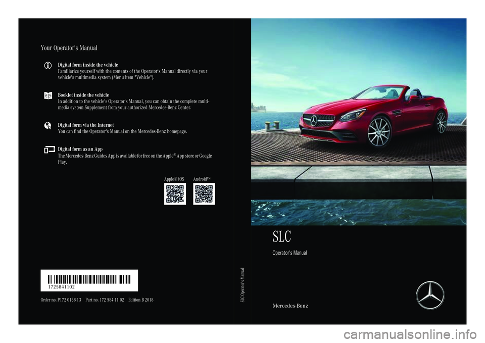 MERCEDES-BENZ SLC 2018  Owners Manual SLC Operator's Manual
Mercedes-BenzYour Operator's Manual Digital form inside the vehicle
Familiarize yourself with the contents of the Operator's Manual directly via your
vehicle's mu