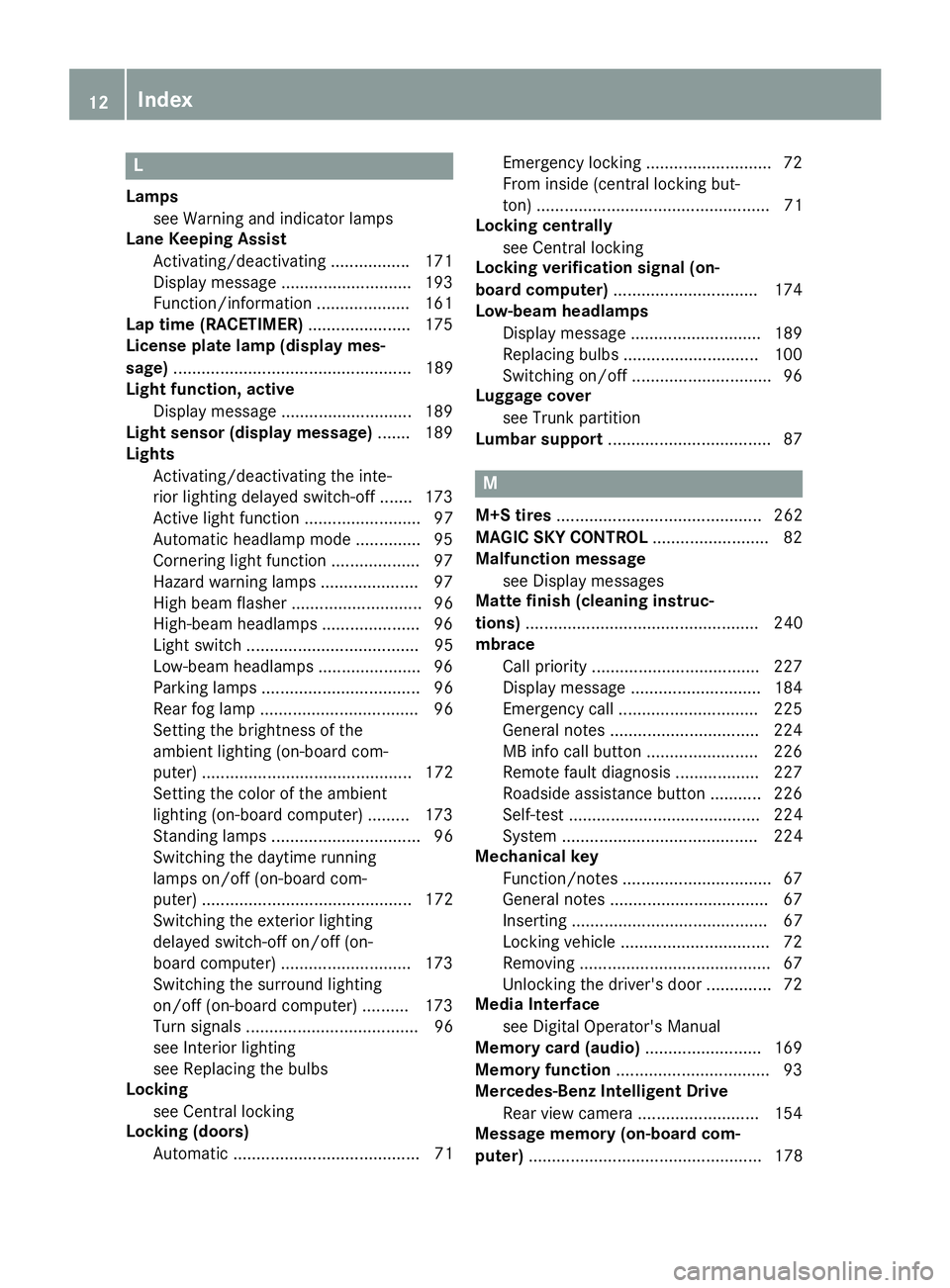 MERCEDES-BENZ SLC 2018  Owners Manual LLamps
see Warning and indicator lamps
Lane Keeping Assist
Activating/deactivating ................ .1 71
Display message ............................ 193
Function/informatio n. ................... 16