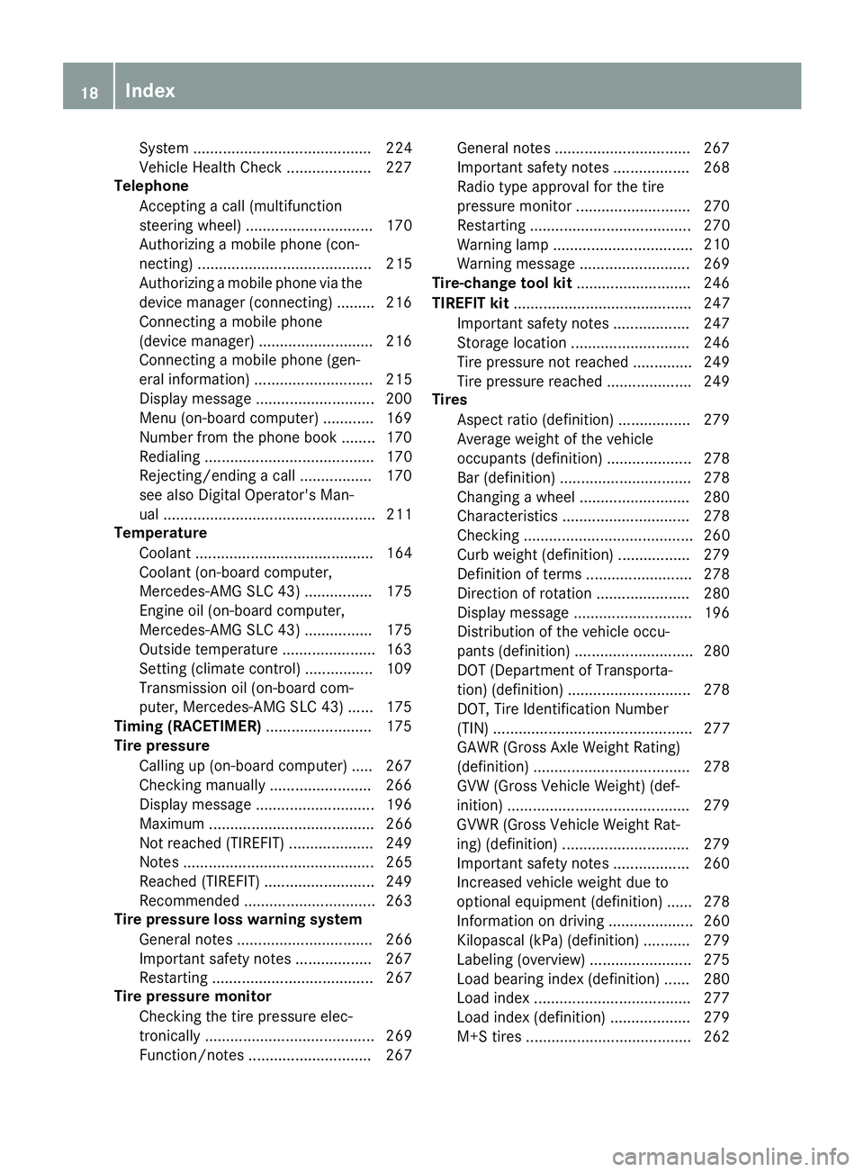 MERCEDES-BENZ SLC 2018 User Guide System .......................................... 224
Vehicl eH ealth Check .................... 227
Telephone
Accepting ac al l( multifunction
steering wheel ). ............................. 170
Auth