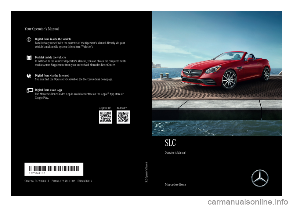 MERCEDES-BENZ SLC 2019 Owners Manual SLC
Operator's Manual
Mercedes-Benz
Your Operator's Manual
Digital form inside the vehicle
Familiarize yourself with the contents of the Operator's Manual directly via your
vehicle's m MERCEDES-BENZ SLC 2019 Owners Manual SLC
Operator's Manual
Mercedes-Benz
Your Operator's Manual
Digital form inside the vehicle
Familiarize yourself with the contents of the Operator's Manual directly via your
vehicle's m