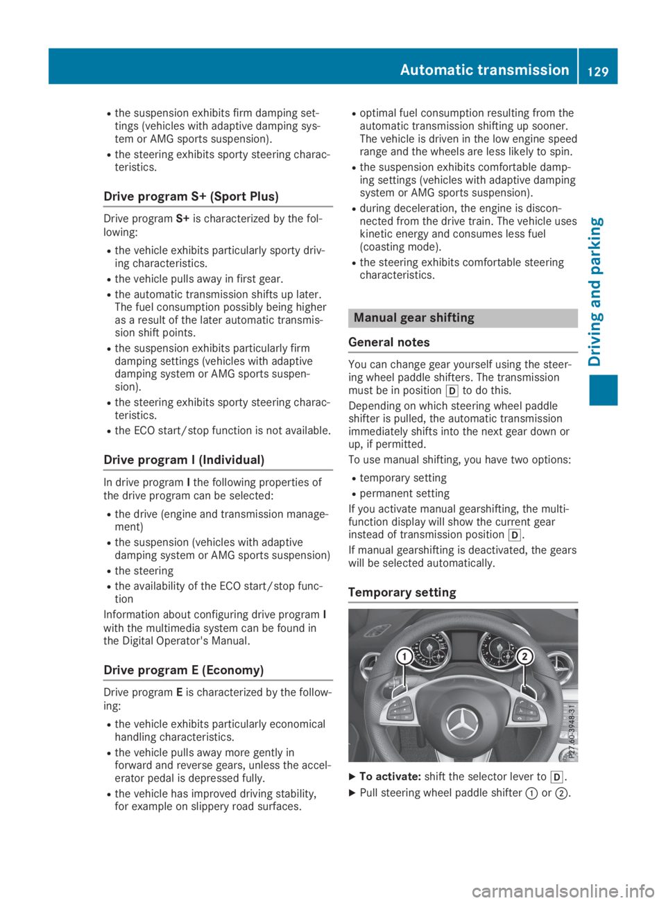 MERCEDES-BENZ SLC 2019 Owners Manual Rthe suspension exhibits firm damping set-tings (vehicles with adaptive damping sys-tem or AMG sports suspension).
Rthe steering exhibits sporty steering charac-teristics.
Drive program S+ (Sport Plus MERCEDES-BENZ SLC 2019 Owners Manual Rthe suspension exhibits firm damping set-tings (vehicles with adaptive damping sys-tem or AMG sports suspension).
Rthe steering exhibits sporty steering charac-teristics.
Drive program S+ (Sport Plus