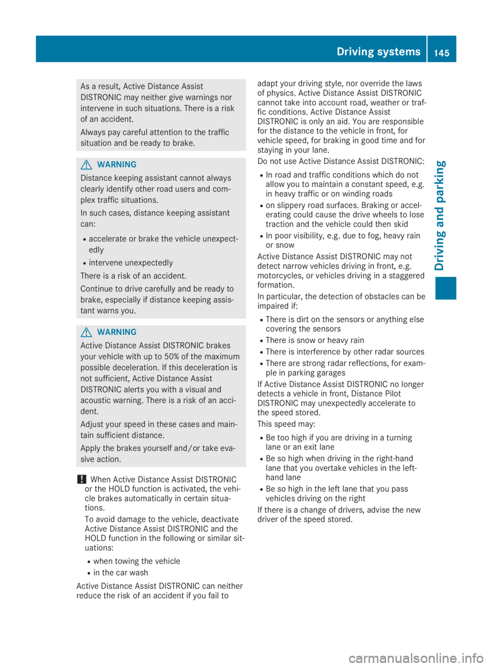 MERCEDES-BENZ SLC 2019 Owners Manual As a result, Active Distance Assist
DISTRONIC may neither give warnings nor
intervene in such situations. There is a risk
of an accident.
Always pay careful attention to the traffic
situation and be r MERCEDES-BENZ SLC 2019 Owners Manual As a result, Active Distance Assist
DISTRONIC may neither give warnings nor
intervene in such situations. There is a risk
of an accident.
Always pay careful attention to the traffic
situation and be r