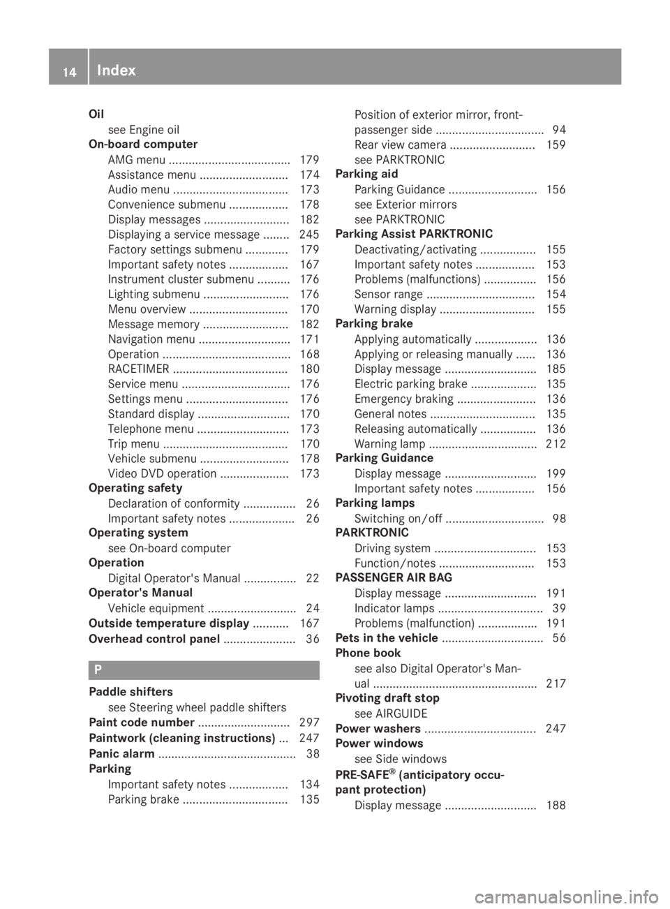 MERCEDES-BENZ SLC 2019 User Guide Oil
see Engine oil
On-board computer
AMG menu .....................................179
Assistance menu ........................... 174
Audio menu ................................... 173
Convenience su MERCEDES-BENZ SLC 2019 User Guide Oil
see Engine oil
On-board computer
AMG menu .....................................179
Assistance menu ........................... 174
Audio menu ................................... 173
Convenience su