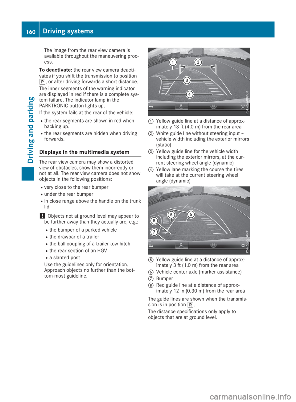 MERCEDES-BENZ SLC 2019  Owners Manual The image from the rear view camera isavailable throughout the maneuvering proc-ess.
To deactivate:the rear view camera deacti-vates if you shift the transmission to position�], or after driving forwa