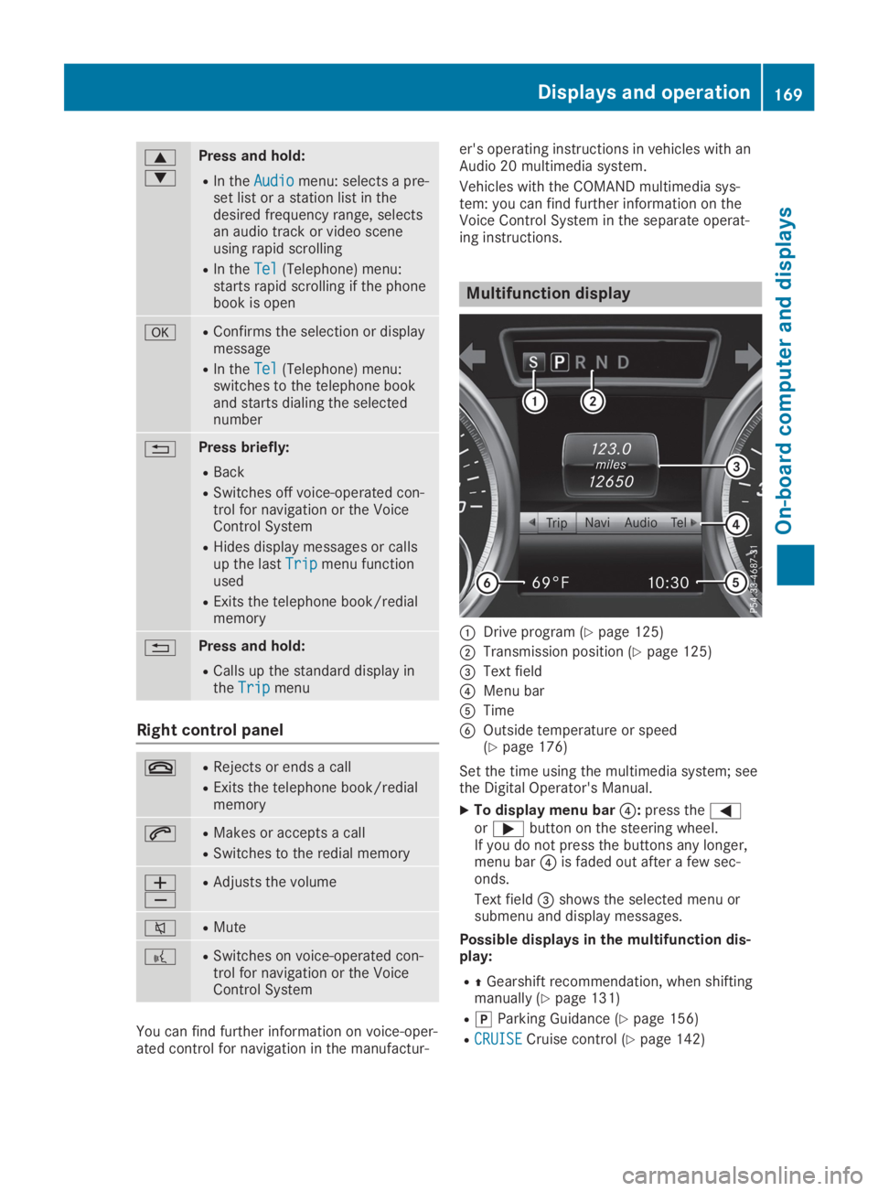 MERCEDES-BENZ SLC 2019  Owners Manual �c
�d
Press and hold:
RIn theAudioAudiomenu: selects a pre-set list or a station list in thedesired frequency range, selectsan audio track or video sceneusing rapid scrolling
RIn theTelTel(Telephone) 