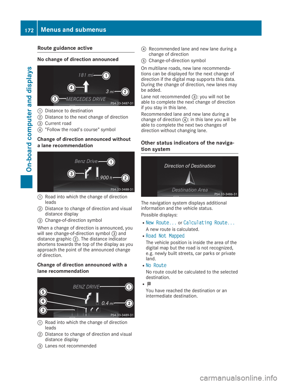 MERCEDES-BENZ SLC 2019  Owners Manual Route guidance active
No change of direction announced
�CDistance to destination
�DDistance to the next change of direction
�