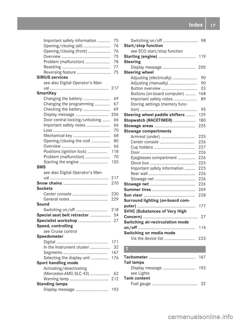 MERCEDES-BENZ SLC 2019  Owners Manual Important safety information ........... 75
Opening/closing (all) ....................... 76
Opening/closing (front) ................... 76
Overview .......................................... 75
Probl