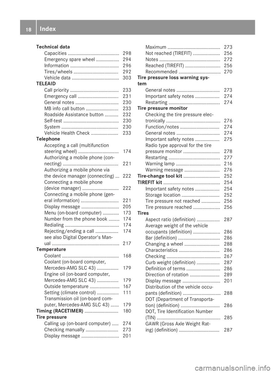 MERCEDES-BENZ SLC 2019 User Guide Technical data
Capacities ...................................... 298
Emergency spare wheel ................. 294
Information .................................... 296
Tires/wheels ..................... MERCEDES-BENZ SLC 2019 User Guide Technical data
Capacities ...................................... 298
Emergency spare wheel ................. 294
Information .................................... 296
Tires/wheels .....................