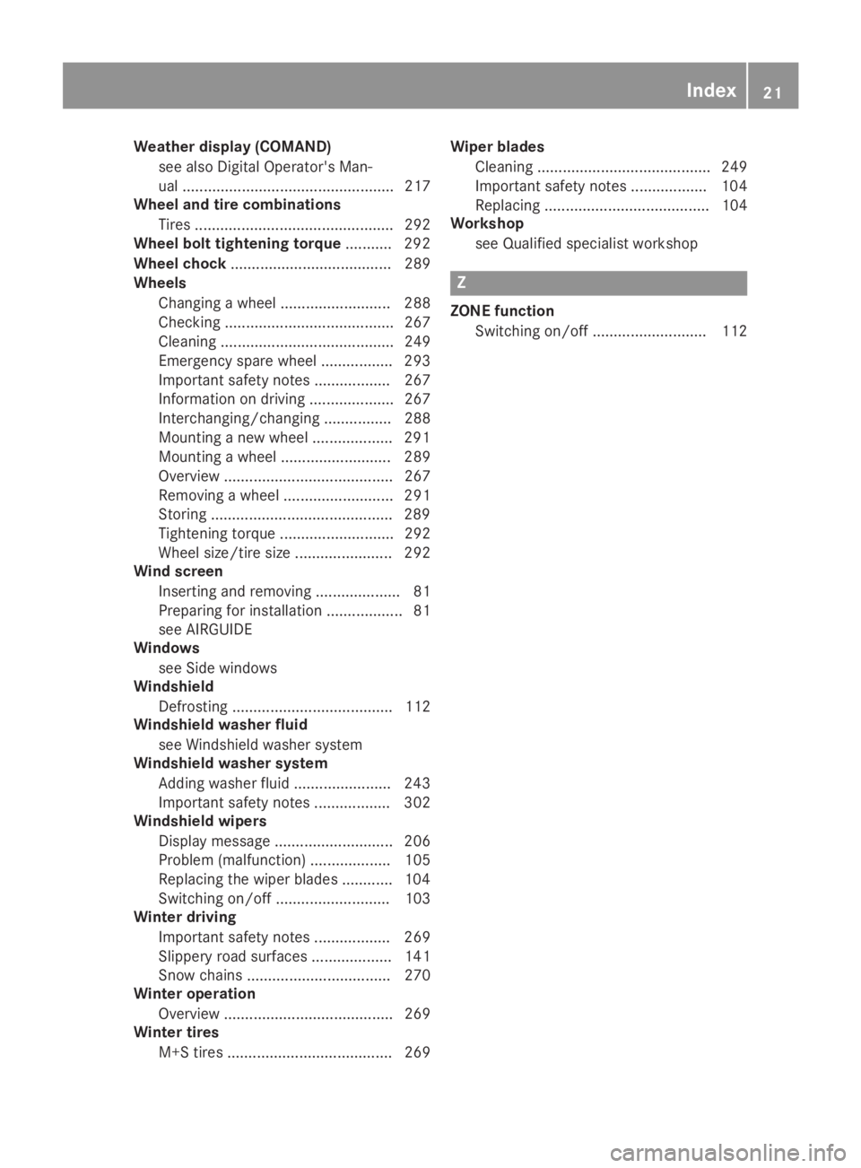 MERCEDES-BENZ SLC 2019 Owners Manual Weather display (COMAND)
see also Digital Operator's Man-
ual .................................................. 217
Wheel and tire combinations
Tires .............................................