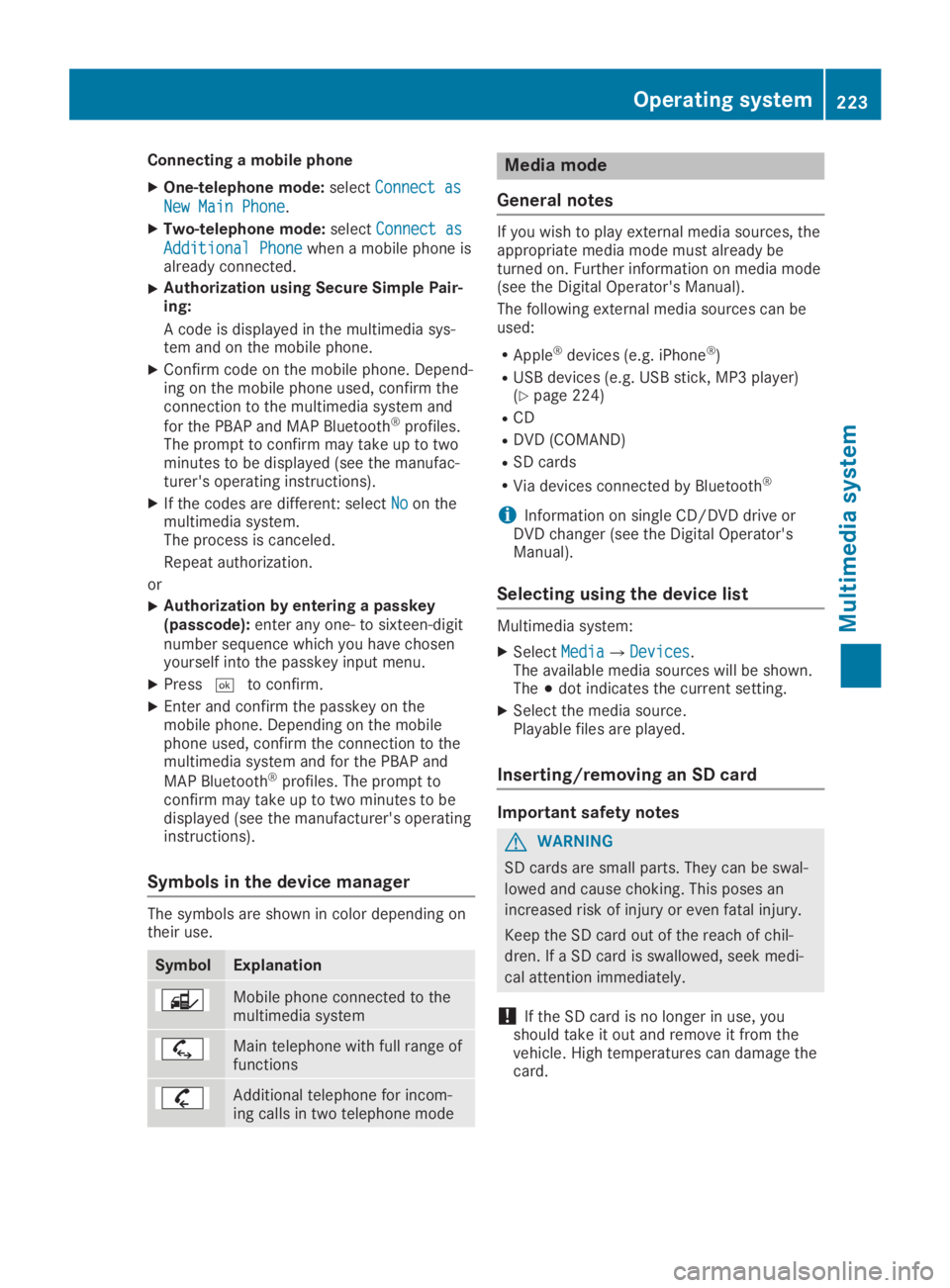 MERCEDES-BENZ SLC 2019  Owners Manual Connecting a mobile phone
XOne-telephone mode:selectConnect asConnect as
New Main PhoneNew Main Phone.
XTwo-telephone mode:selectConnect asConnect as
Additional PhoneAdditional Phonewhen a mobile phon