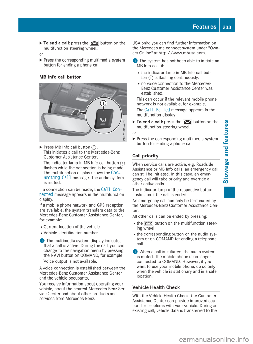 MERCEDES-BENZ SLC 2019  Owners Manual XTo end a call:press the�vbutton on themultifunction steering wheel.
or
XPress the corresponding multimedia systembutton for ending a phone call.
MB Info call button
XPress MB Info call button�C.This 