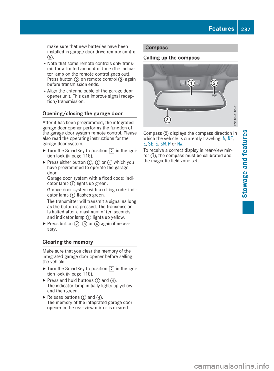 MERCEDES-BENZ SLC 2019  Owners Manual make sure that new batteries have beeninstalled in garage door drive remote control�