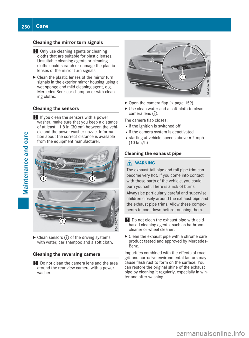 MERCEDES-BENZ SLC 2019  Owners Manual Cleaning the mirror turn signals
!Only use cleaning agents or cleaningcloths that are suitable for plastic lenses.Unsuitable cleaning agents or cleaningcloths could scratch or damage the plasticlenses