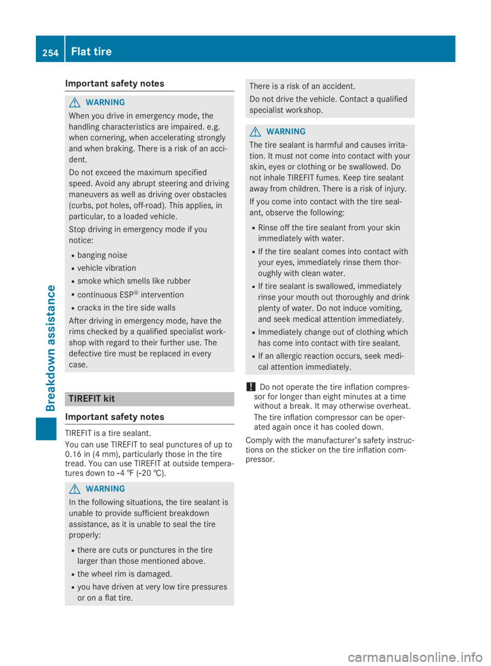 MERCEDES-BENZ SLC 2019  Owners Manual Important safety notes
GWARNING
When you drive in emergency mode, the
handling characteristics are impaired. e.g.
when cornering, when accelerating strongly
and when braking. There is a risk of an acc