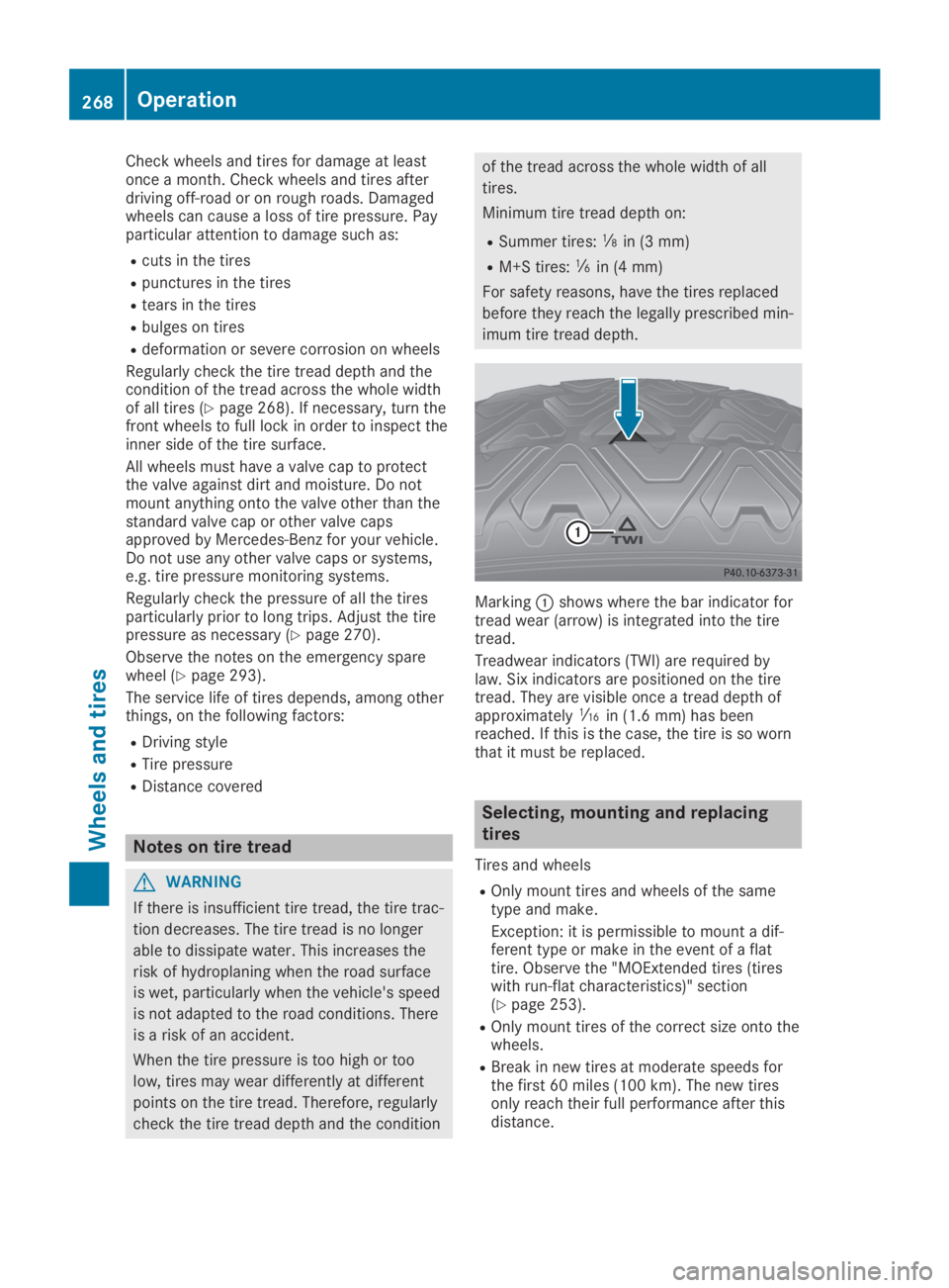 MERCEDES-BENZ SLC 2019  Owners Manual Check wheels and tires for damage at leastonce a month. Check wheels and tires afterdriving off-road or on rough roads. Damagedwheels can cause a loss of tire pressure. Payparticular attention to dama